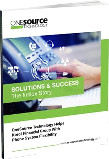OneSource Technology Helps Korol Financial Group with Phone System Flexibility